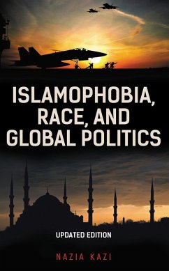 Islamophobia, Race, and Global Politics (eBook, ePUB) - Kazi, Nazia Islamophobia, Race, and Global Politics (eBook, ePUB) - Kazi, Nazia