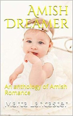 Amish Dreamer An Anthology of Amish Romance (eBook, ePUB) - Lancaster, Marta
