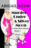 Murder Under A Silver Moon (A Mona Moon Mystery, #4) (eBook, ePUB)