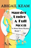 Murder Under A Full Moon (A Mona Moon Mystery, #7) (eBook, ePUB)