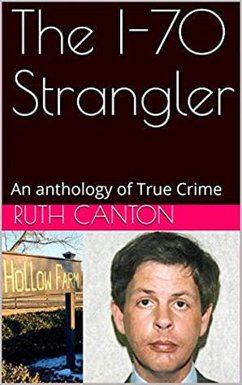 The I-70 Strangler An Anthology of True Crime (eBook, ePUB) - Canton, Ruth