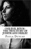 One Evil Bitch : The True Story of Judith Ann Neeley (eBook, ePUB) One Evil Bitch : The True Story of Judith Ann Neeley (eBook, ePUB)