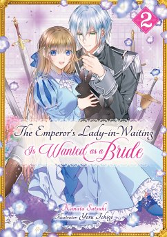 The Emperor's Lady-in-Waiting Is Wanted as a Bride: Volume 2 (eBook, ePUB) - Satsuki, Kanata