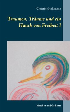 Traumen, Träume und ein Hauch von Freiheit I (eBook, ePUB) - Kuhlmann, Christine
