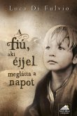 A fiú, aki éjjel meglátta a napot (eBook, ePUB)