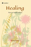 Healing - How our health returns (eBook, ePUB)