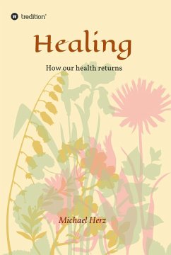 Healing - How our health returns (eBook, ePUB) - Herz, Michael