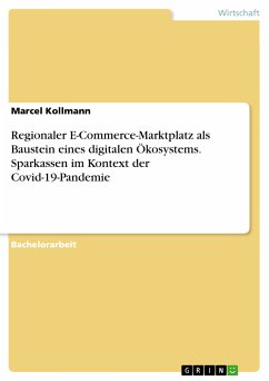Regionaler E-Commerce-Marktplatz als Baustein eines digitalen Ökosystems. Sparkassen im Kontext der Covid-19-Pandemie (eBook, PDF) - Kollmann, Marcel