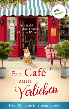 Ein Café zum Verlieben (eBook, ePUB) - Seidel, Jana; Conrad, Stella; Weiner, Christine