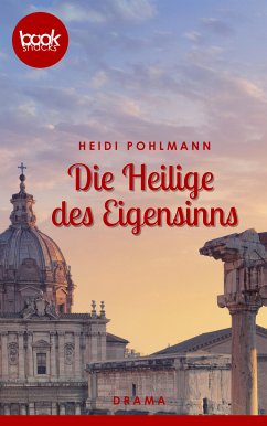 Die Heilige des Eigensinns (eBook, ePUB) - Pohlmann, Heidi