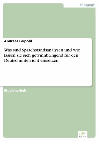 Was sind Sprachstandsanalysen und wie lassen sie sich gewinnbringend für den Deutschunterricht einsetzen (eBook, PDF)