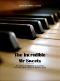 The Incredible Mr Sweets - The Coming-Of-Age Story Of An Ex-Con Who Finds His Calling In Life Through Music (eBook, ePUB)