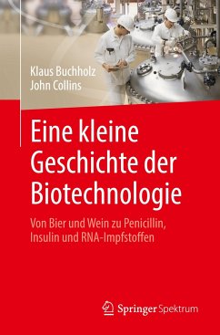 Eine kleine Geschichte der Biotechnologie - Buchholz, Klaus;Collins, John