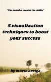 5 Visualization Techniques to Boost Your Success (eBook, ePUB)