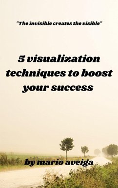 5 Visualization Techniques to Boost Your Success (eBook, ePUB) - Aveiga, Mario