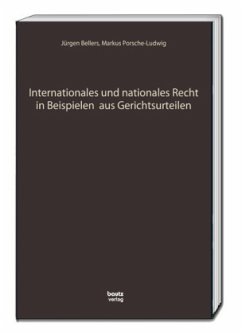 Internationales und nationales Recht in Beispielen aus Gerichtsurteilen - Bellers, Jürgen;Porsche-Ludwig, Markus