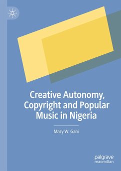 Creative Autonomy, Copyright and Popular Music in Nigeria - Gani, Mary W.