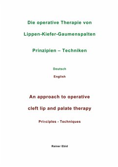 Die operative Therapie von Lippen-Kiefer-Gaumenspalten Prinzipien - Techniken Deutsch English An approach to operative cleft lip and palate therapy Principles - Techniques - Ebid, Rainer