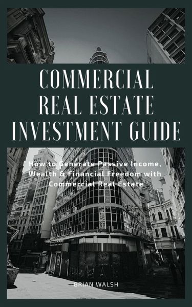 Commercial Real Estate Investment Guide (eBook, ePUB) Commercial Real Estate Investment Guide (eBook, ePUB)