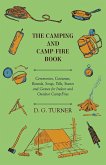 The Camping And Camp-Fire Book - Ceremonies, Costumes, Rounds, Songs, Yells, Stunts And Games For Indoor And Outdoor Camp-Fires (eBook, ePUB)