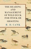 The Rearing and Management of Wild Duck for Stock or Shooting (eBook, ePUB)