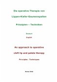 Die operative Therapie von Lippen-Kiefer-Gaumenspalten Prinzipien - Techniken Deutsch English An approach to operative cleft lip and palate therapy Principles - Techniques