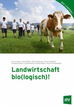 Landwirtschaft bio(logisch)! - Aschauer, Karin;Böhm, Manuel;Gaisberger, Johann