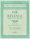 The Revenge - A Ballad of the Fleet - Full Score for Mixed Chorus and Orchestra - Words by Alfred, Lord Tennyson - Op.24 (eBook, ePUB) The Revenge - A Ballad of the Fleet - Full Score for Mixed Chorus and Orchestra - Words by Alfred, Lord Tennyson - Op.24 (eBook, ePUB)