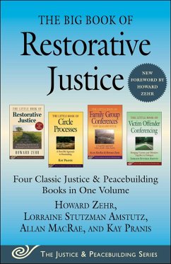 The Big Book of Restorative Justice (eBook, ePUB) - Zehr, Howard; Macrae, Allan; Pranis, Kay; Amstutz, Lorraine Stutzman