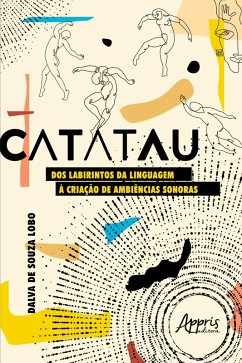 Catatau: Dos Labirintos da Linguagem à Criação de Ambiências Sonoras (eBook, ePUB) - Lobo, Dalva de Souza