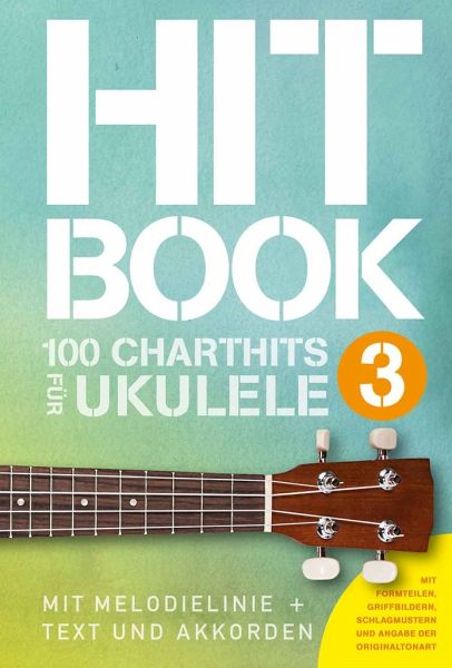 Hitbook 3 - 100 Charthits für Ukulele Hitbook 3 - 100 Charthits für Ukulele