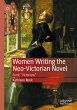 Women Writing the Neo-Victorian Novel - Bild 1