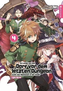 Ein Landei aus dem Dorf vor dem letzten Dungeon sucht das Abenteuer in der Stadt Light Novel / Ein Landei aus dem Dorf vor dem letzten Dungeon sucht das Abenteuer in der Stadt Bd.4 - Satou, Toshio;Watanuki, Nao