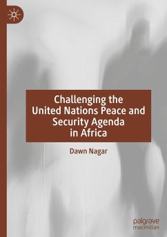 Challenging the United Nations Peace and Security Agenda in Africa - Nagar, Dawn