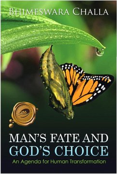 Man's Fate and God's Choice (An Agenda for Human Transformation) (eBook, ePUB) - Challa, Bhimeswara