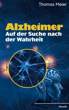 Alzheimer - Auf der Suche nach der Wahrheit - Thomas Meier