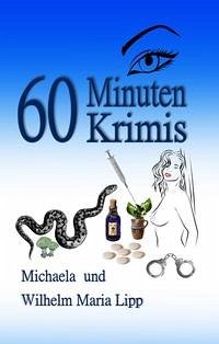 60 Minuten Krimis - Lipp, Michaela; Lipp, Wilhelm Maria