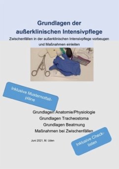 Grundlagen der außerklinischen Intensivpflege Zwischenfällen in der außerklinischen Intensivpflege vorbeugen und Maßna - Uden geb. Heuvers, Marianne