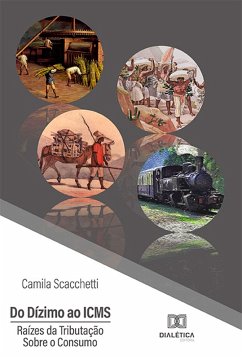 Do Dízimo ao ICMS (eBook, ePUB) - Scacchetti, Camila