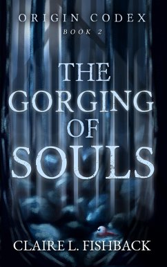 The Gorging of Souls (Origin Codex, #2) (eBook, ePUB) - Fishback, Claire L.