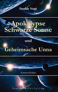 Apokalypse Schwarze Sonne und Geheimsache Unna (eBook, ePUB) - Vogt, Freddy