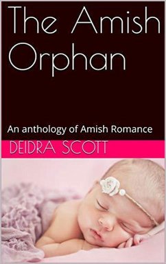 The Amish Orphan An Anthology of Amish Romance (eBook, ePUB) - Scott, Deidra