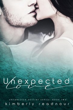 Unexpected Love (Unforeseen Destiny Series, #2) (eBook, ePUB) - Readnour, Kimberly