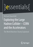 Exploring the Large Hadron Collider - CERN and the Accelerators (eBook, PDF)