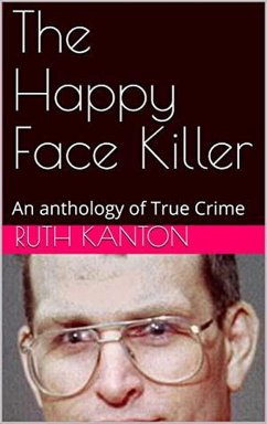 The Happy Face Killer An Anthology of True Crime (eBook, ePUB) - Kanton, Ruth