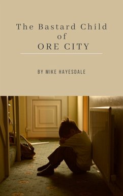 The Bastard Child of Ore City (eBook, ePUB) - Hayesdale, Mike