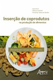 Inserção de Coprodutos na Produção de Alimentos: Alternativa para Redução do Lixo Orgânico (eBook, ePUB)