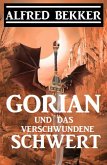 Gorian und das verschwundene Schwert (Neue Gorian Erzählung, #2) (eBook, ePUB)