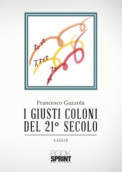 I giusti coloni del 21° secolo (eBook, ePUB) - Gazzola, Francesco