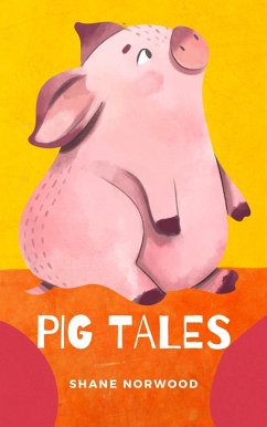 Pig Tales (eBook, ePUB) - Norwood, Shane